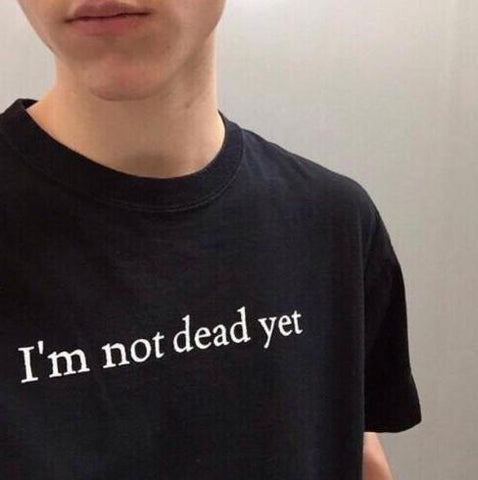 "I'm Not Dead Yet" Tee