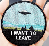 "I WANT TO LEAVE" Iron On Patch