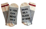 "If You Can Read This, Bring Me A Glass Of Wine" Socks