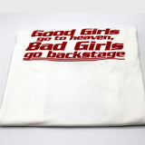 "Good Girls Go To Heaven, Bad Girls Go Backstage" Tee