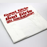 "Good Girls Go To Heaven, Bad Girls Go Backstage" Tee