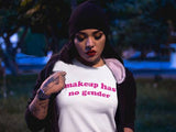 Makeup Has No Gender Tee