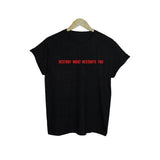 "Destroy What Destroys You" Tee
