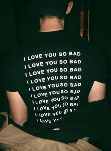 "I Love You So Bad" Tee