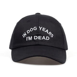 "IN DOG YEARS I'M DEAD" Cap
