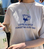 "Love Is So Short Forgetting Is So Long" Tee