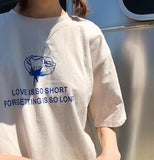 "Love Is So Short Forgetting Is So Long" Tee