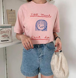 "Too Much, Can't Do" Shirt