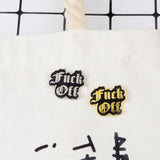 "Fuck Off" Enamel Pin
