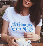 "Dreamers Never Sleep" Tee