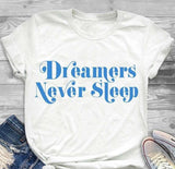 "Dreamers Never Sleep" Tee