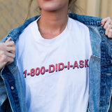 "1-800-DID-I-ASK" Tee