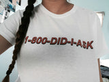 "1-800-DID-I-ASK" Tee