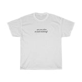 "Are You Alive or Just Existing" Tee