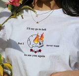 "Never Want To See You Again" Tee