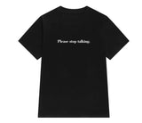 "Please Stop Talking" Tee