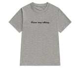 "Please Stop Talking" Tee