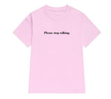 "Please Stop Talking" Tee