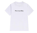 "Please Stop Talking" Tee