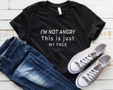"I'm Not Angry This Is Just My Face" Tee