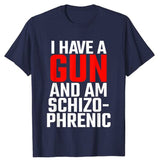 I Have A Gun and Am Schizophrenic Tee