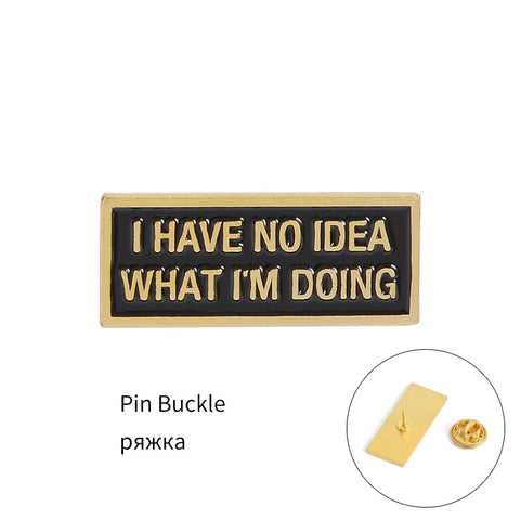I Have No Idea What I'm Doing Pin
