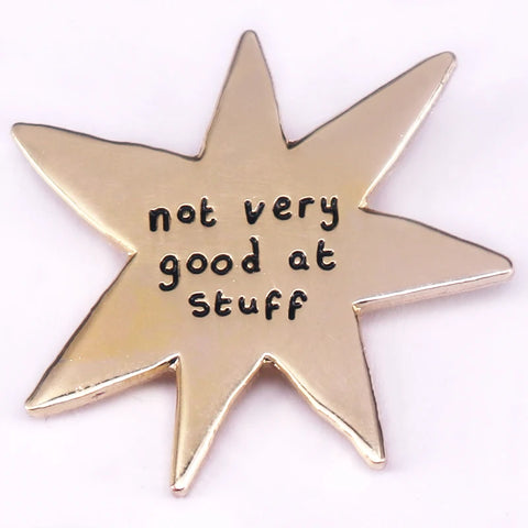 Not Very Good At Stuff Enamel Pin