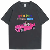 Get In Loser We're Going Insane Tee