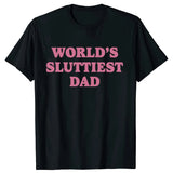 Worlds Sluttiest Dad Tee