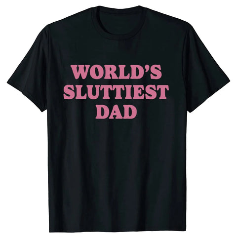 Worlds Sluttiest Dad Tee