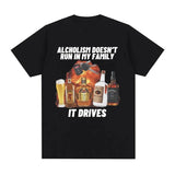 Alcholism Doesnt Run in My Family It Drives Tee