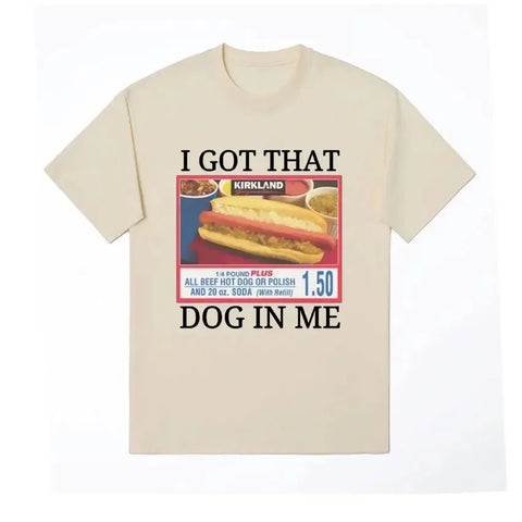 I Got That Dog in Me Costco Tee