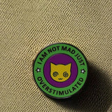 I Am Not Mad Just Overstimulated Pin