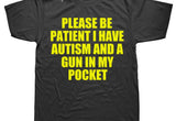 Please Be Patient I Have Autism And Tee