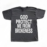 God Protect Me From Brokeness Tee