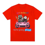 Get In Loser We're Going Insane Tee