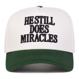 HE STILL DOES MIRACLES Embroidery Baseball Cap