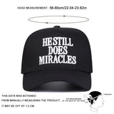 HE STILL DOES MIRACLES Embroidery Baseball Cap