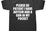 Please Be Patient I Have Autism And Tee