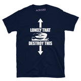 Lonely That Destroy This Tee