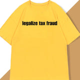 Legalize Tax Fraud Tee
