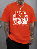 I Never Question My Wife'S Choices Tee