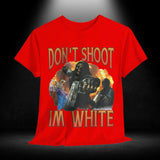 Don't Shoot I'm White Tee
