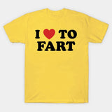 I Love To Fart Tee