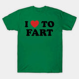 I Love To Fart Tee