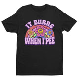 It Burns When I Pee Tee