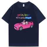 Get In Loser We're Going Insane Tee