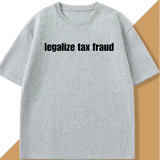 Legalize Tax Fraud Tee