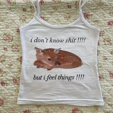 I don't Know Shit But I Feel Things Tank Top