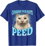 Consider Your Pants Peed Tee